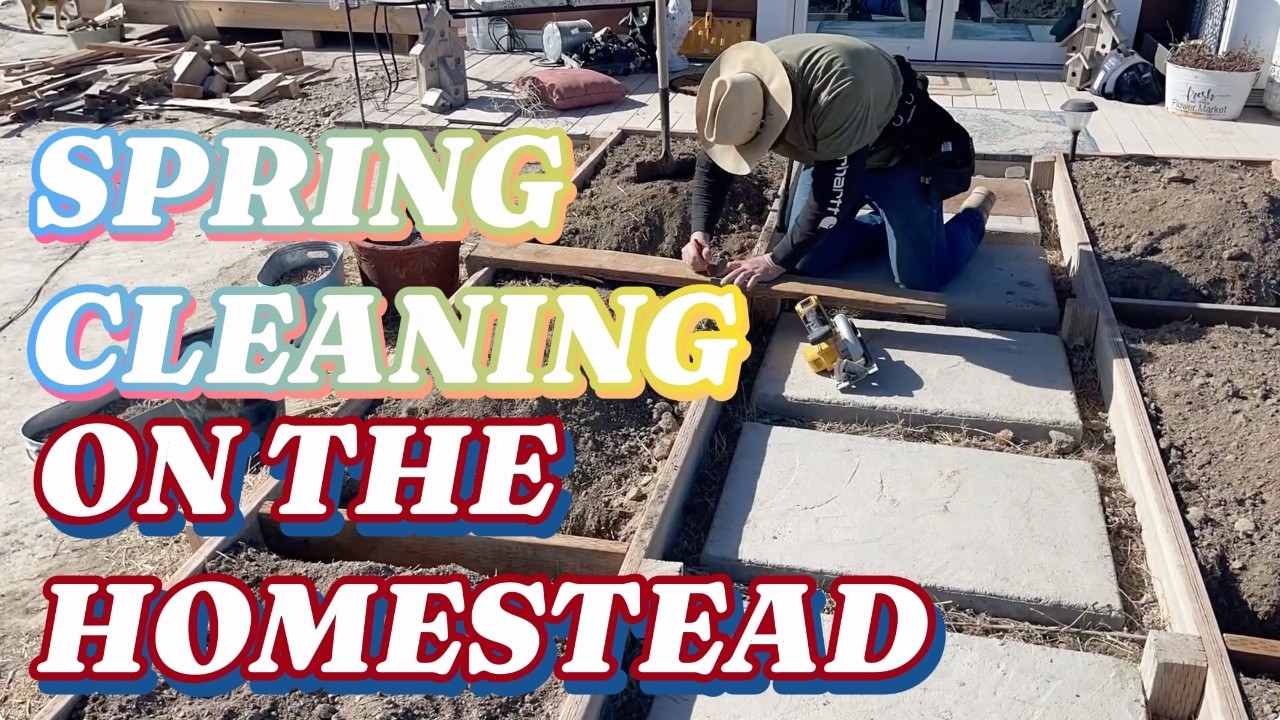 SPRING CLEANING ON THE HOMESTEAD - Castle Farms Homestead