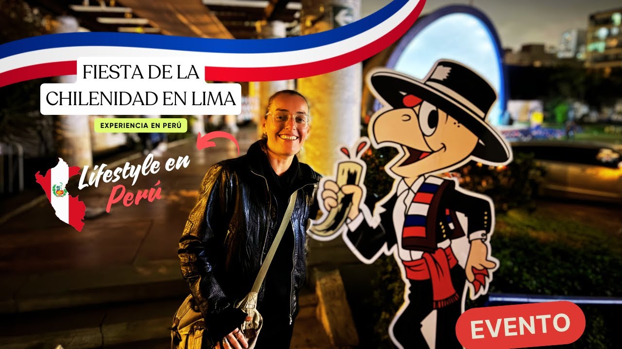 Fiesta de la Chilenidad en LIMA: Celebrando Fiestas Patrias de Chile en Perú | Experiencia Completa