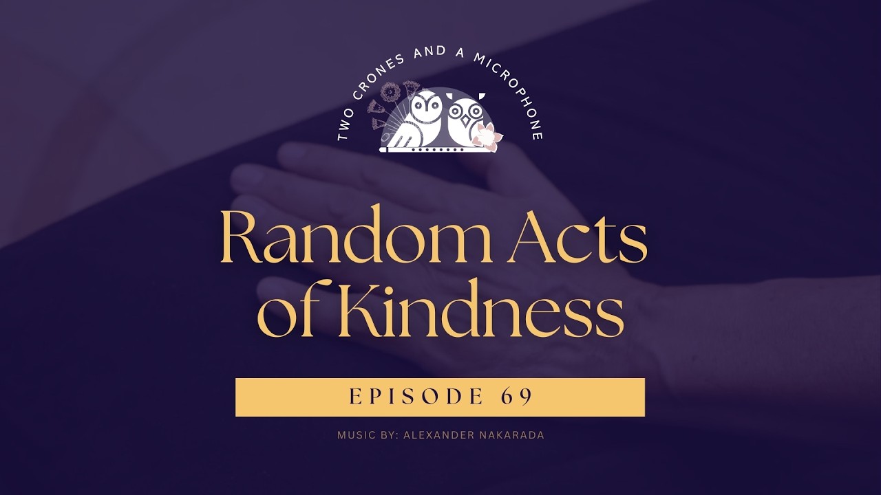 Podcast 69: Random Acts of Kindness