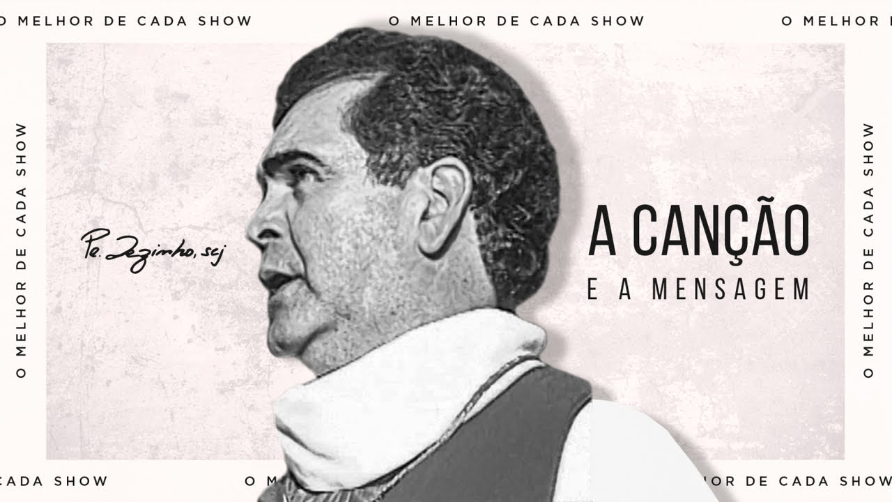 Padre Zezinho, scj - A canção e a mensagem - (O melhor de cada show)