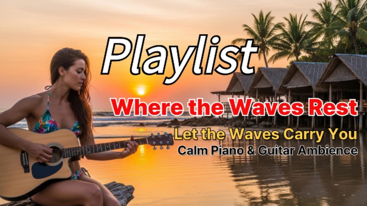 Where the Waves Rest | Soft Piano & Guitar with Ocean Sounds (3 Hours)