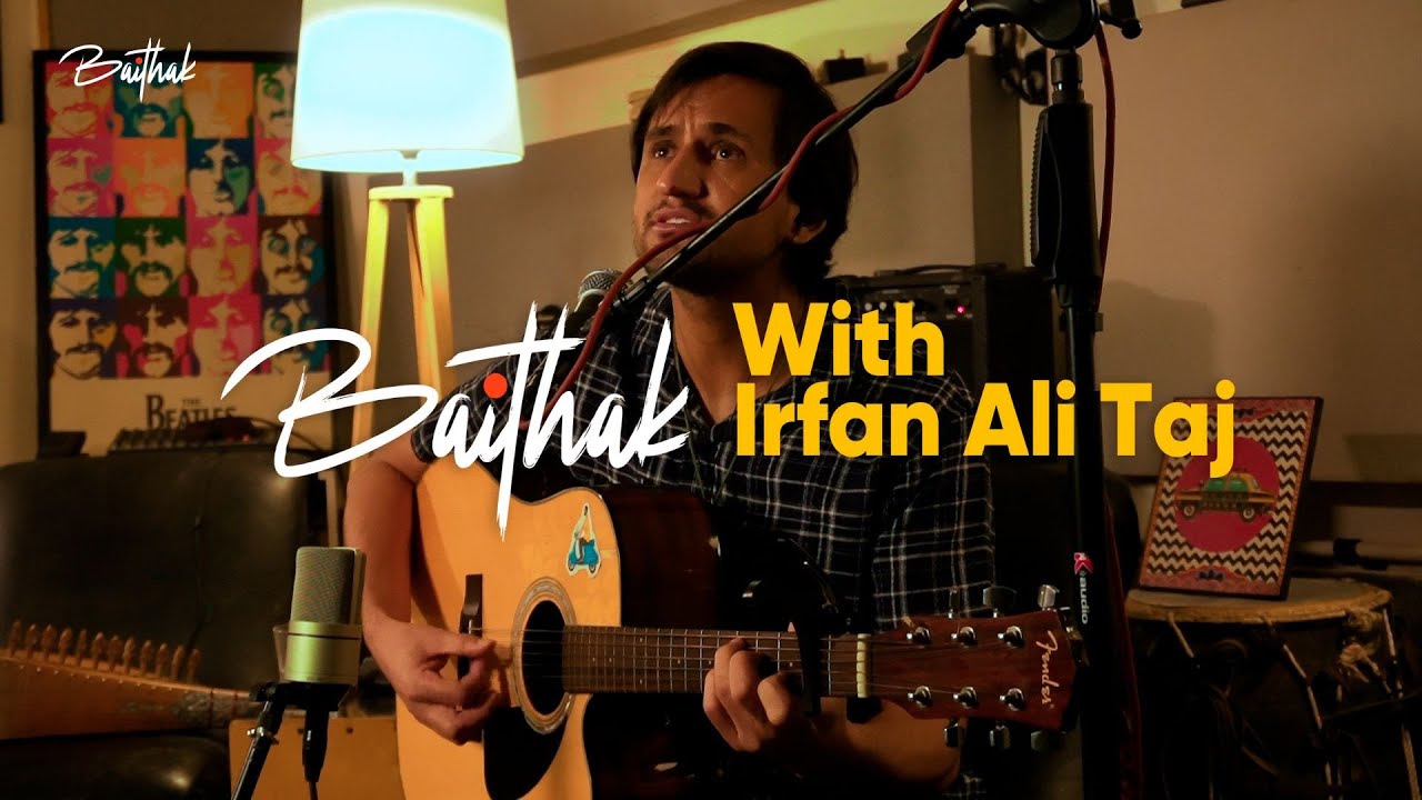 Baithak with Irfan Ali Taj