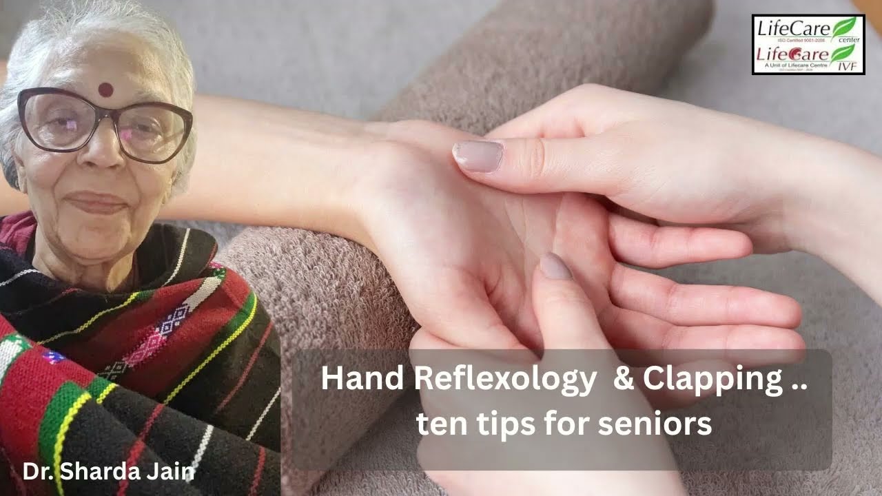 Hand Reflexology  &Clapping ..ten tips for seniors