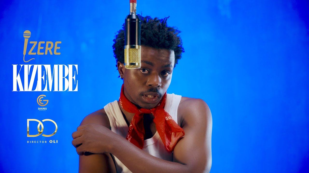 IZERE - Kizembe (Official Video)