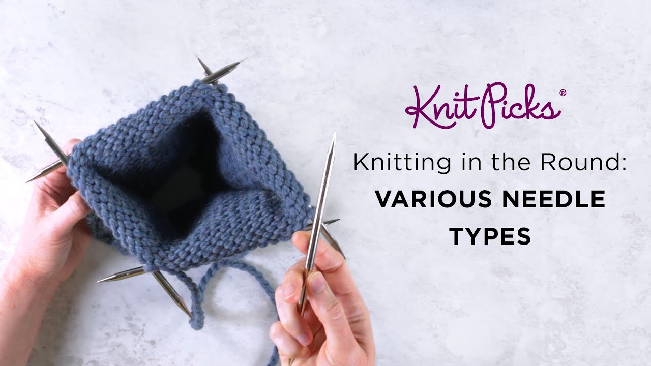 Knitting in the Round For Beginners - A Tutorial for Knitting with Various Needle Types