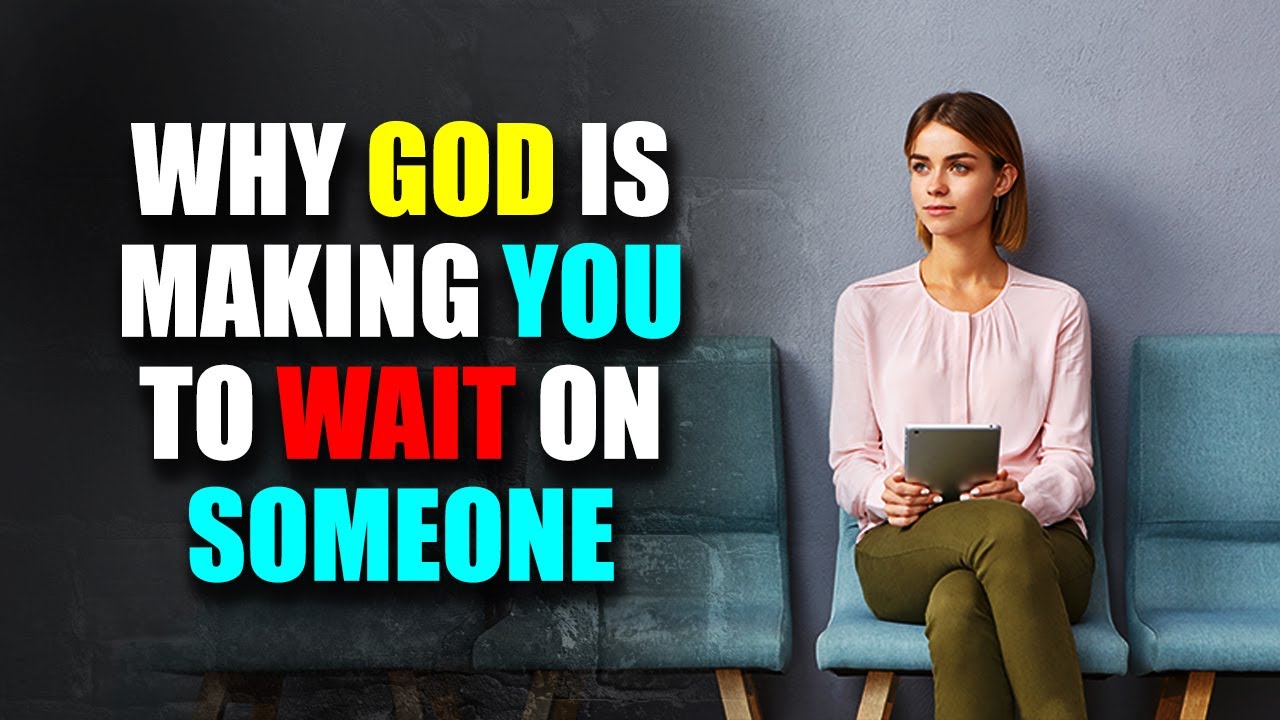 This is Why God Wants You to Keep Waiting for THAT PERSON When This Happens.