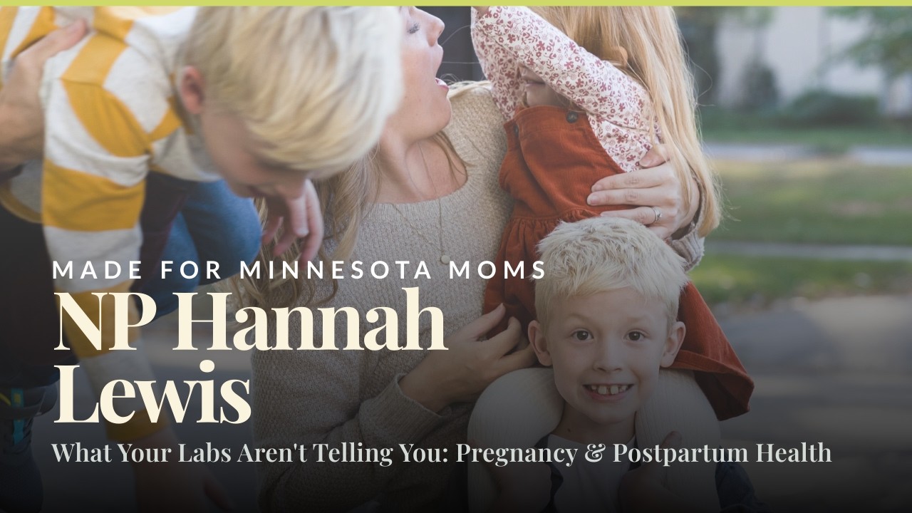 Made For Minnesota Moms - Functional Medicine for Pregnancy & Postpartum - NP Hannah Lewis