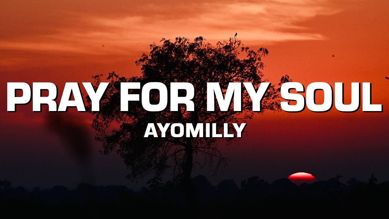 Ayomilly - Pray For My Soul (Lyrics)