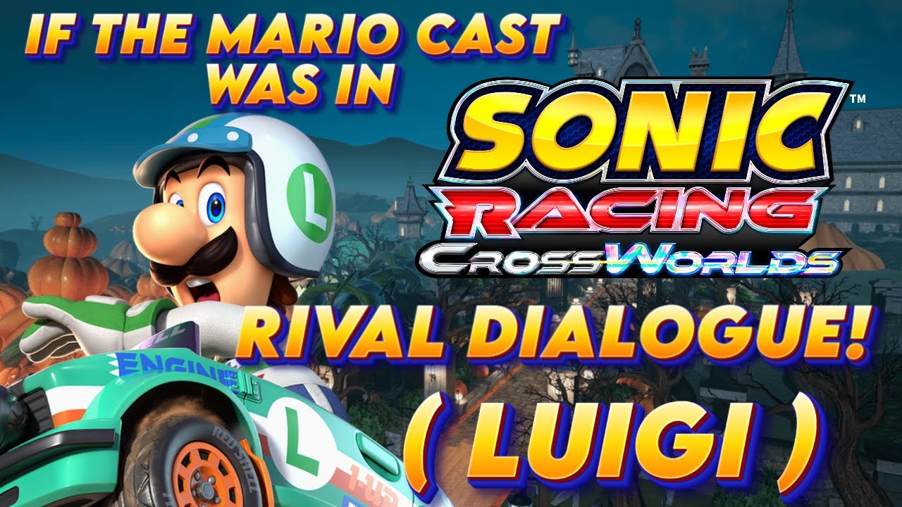 If The Mario Cast Was in Sonic Racing Crossworlds! (Rival Dialogue)- Luigi's Rival Dialogue!