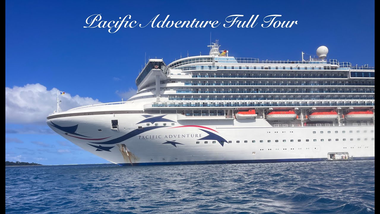 P&O Pacific Adventure full tour