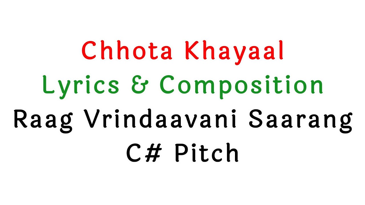 2. Chhota Khayaal | Lyrics & Composition | Raag Vrindaavani | C# Pitch