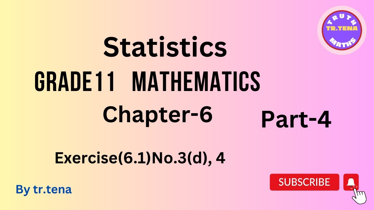 Grade11 maths chapter6,statictics,exercise(6.1)No.3(d), 4, tena