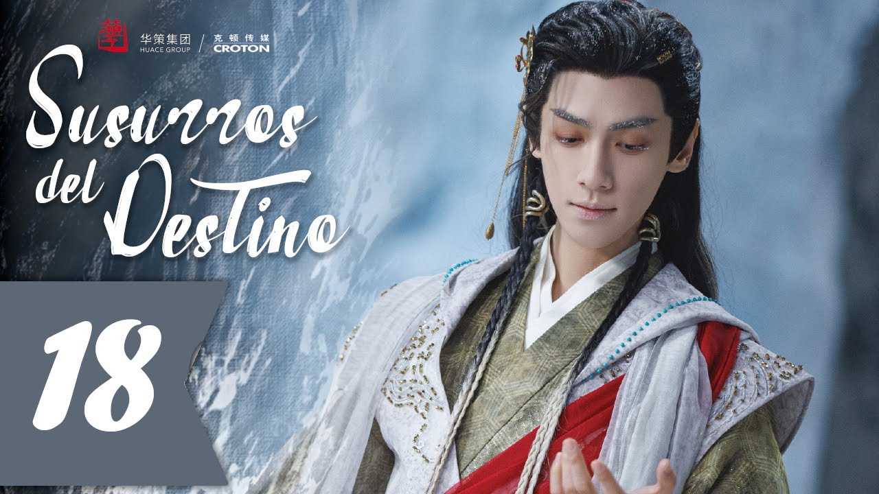 【SUB ESPAÑOL】 ▶ Susurros del Destino - Whispers of Fate - 水龙吟  (Episodio 18)
