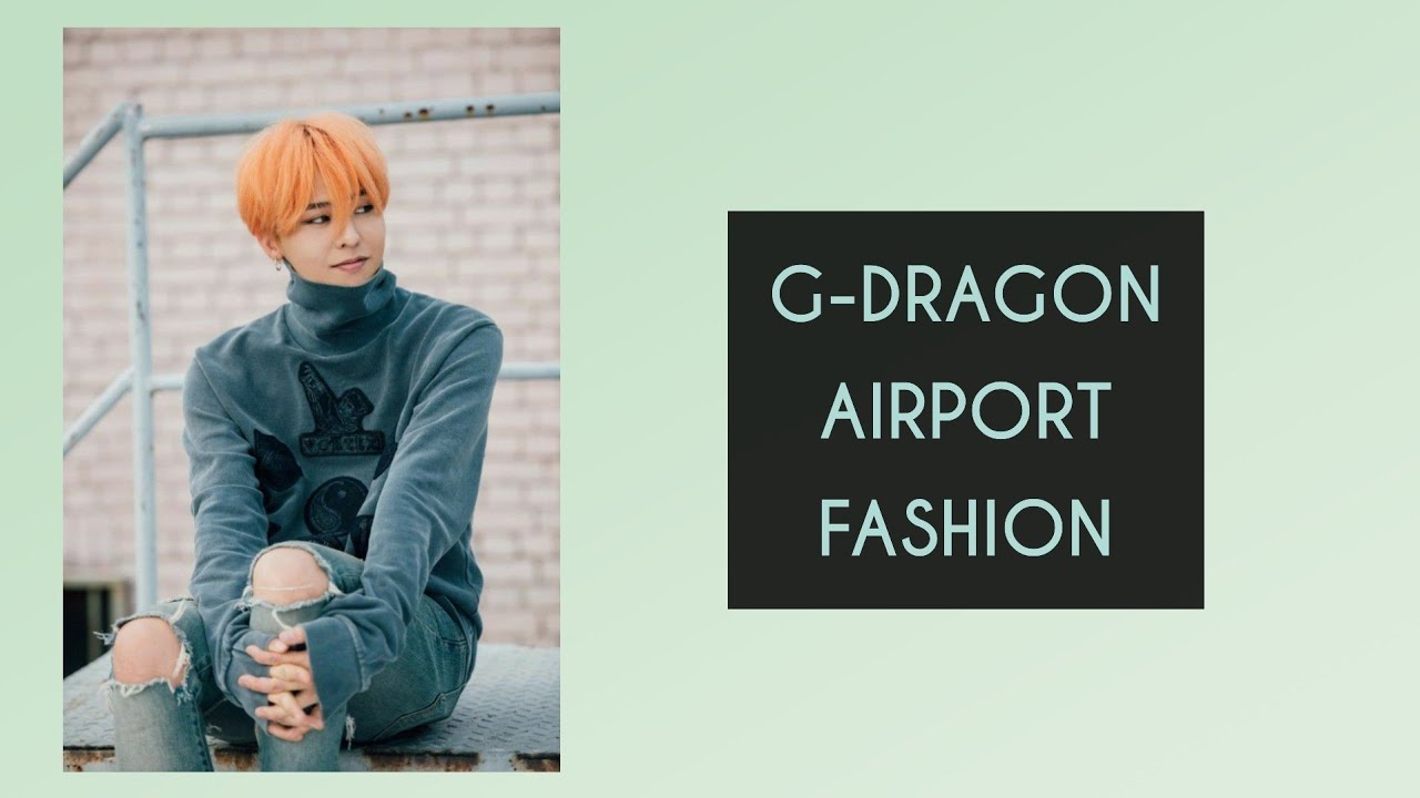 G-Dragon Airport Fashion Style