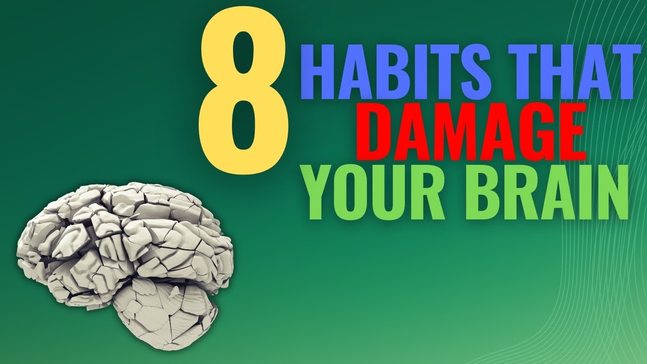 8 Habits That Damage The Brain