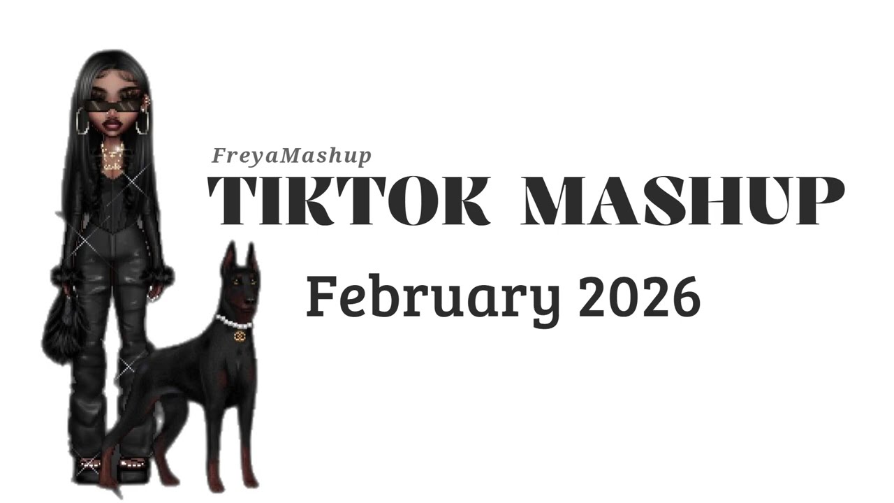 Tiktok Mashup 🖤 February ~ 2026 *Not Clean*
