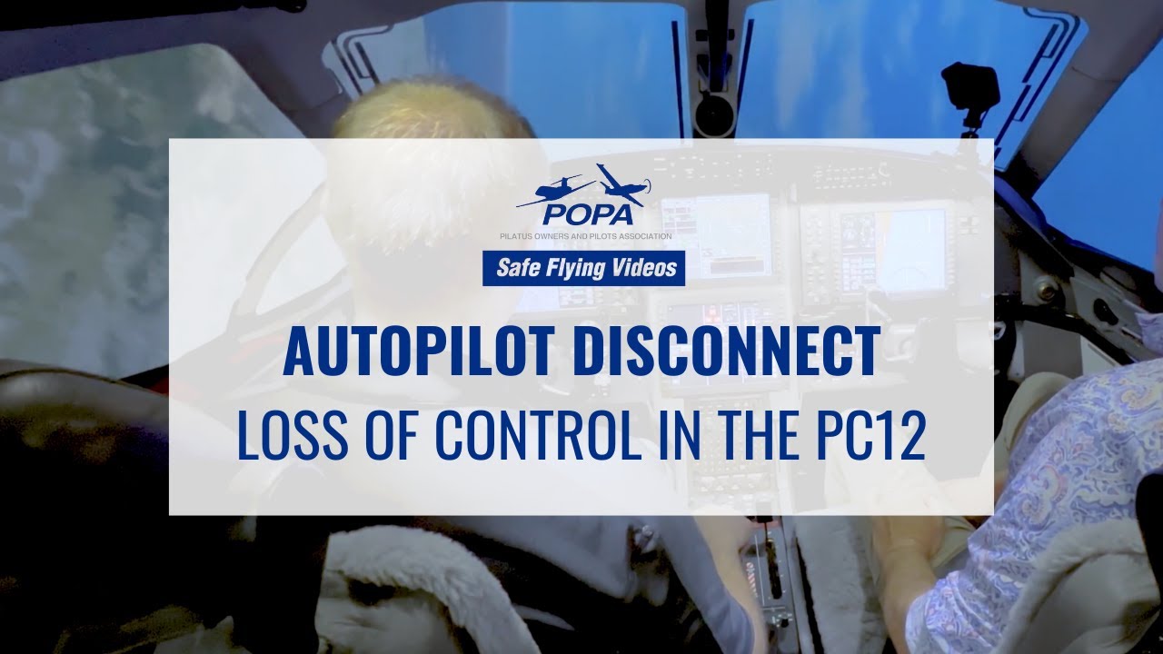 Autopilot Disconnect – Loss of Control in the PC-12