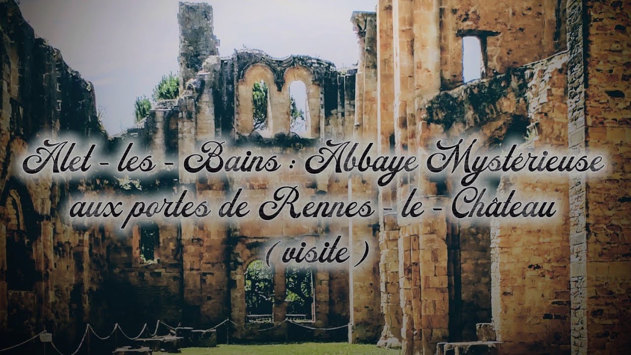 Autour de Rennes-le-Château : l’Abbaye Notre Dame d’Alet-les-Bains, ruines et secrets d’histoire