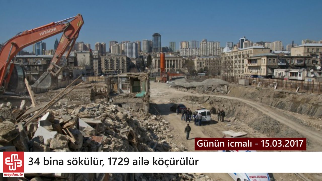 34 bina s&ouml;k&uuml;l&uuml;r, 1729 ailə hara yerləşdiriləcək? - G&uuml;n&uuml;n icmalı -15.03.2017