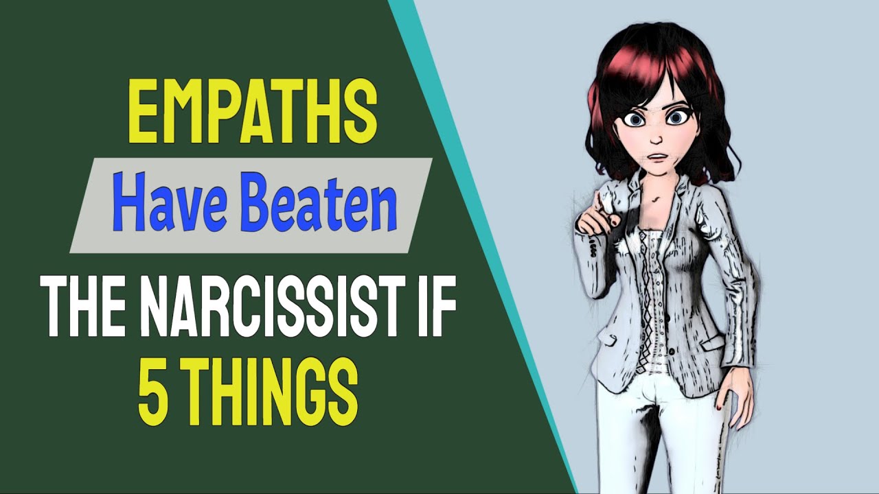 Empaths Have Beaten the Narcissist If... 5 Things