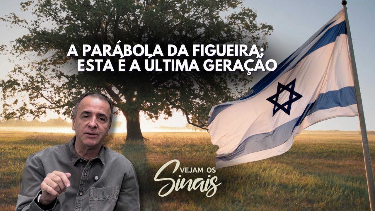 Parábola da Figueira e Sinais do Fim: Israel 1948 é um Grande Sinal Profético da Última Geração 