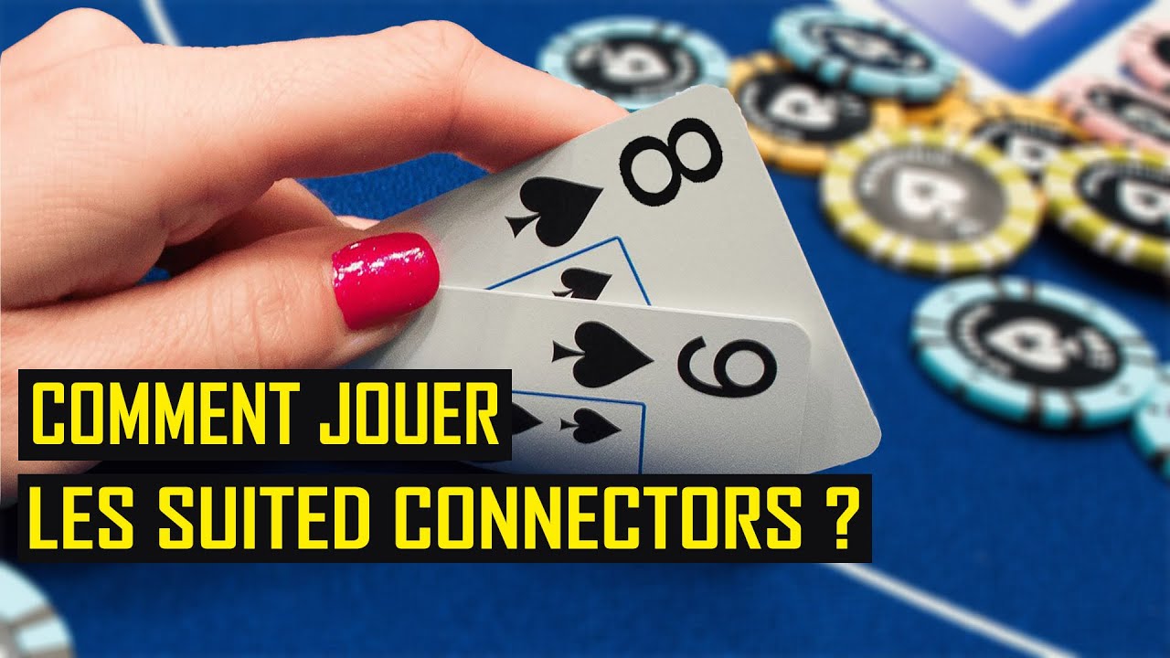 COMMENT BIEN JOUER LES SUITED CONNECTORS AU POKER