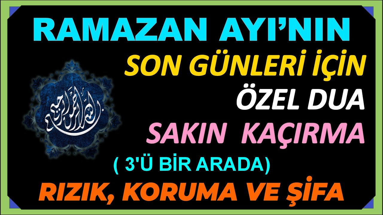 Ramazan Ayının Son Günleri İçin Özel Dua Sakın Kaçırma!