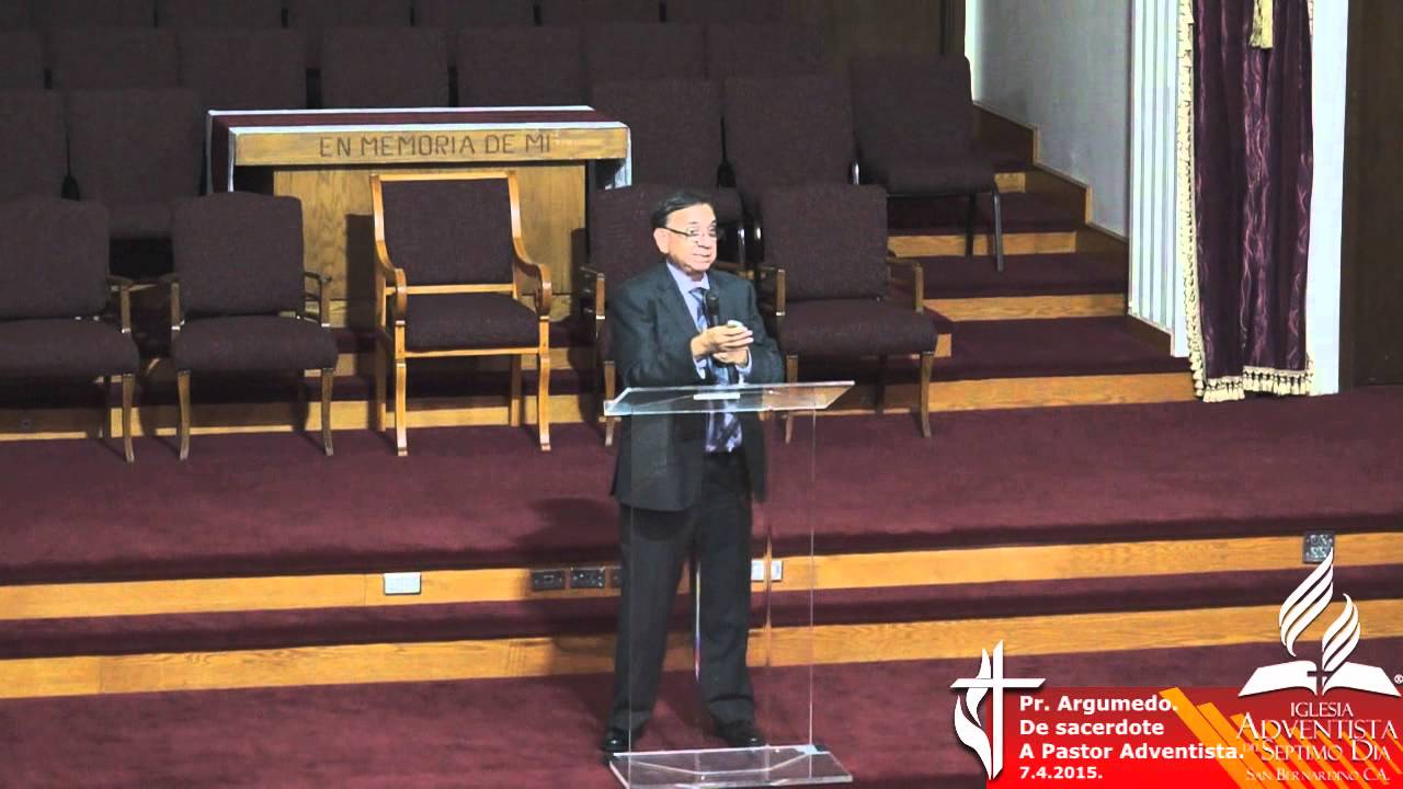 Pr Luis Argumedo De Sacerdote a Pastor Adventista Julio 4 del 2015