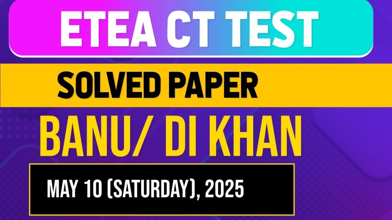 ETEA CT Test Banu and DI Khan May 10, 2025
