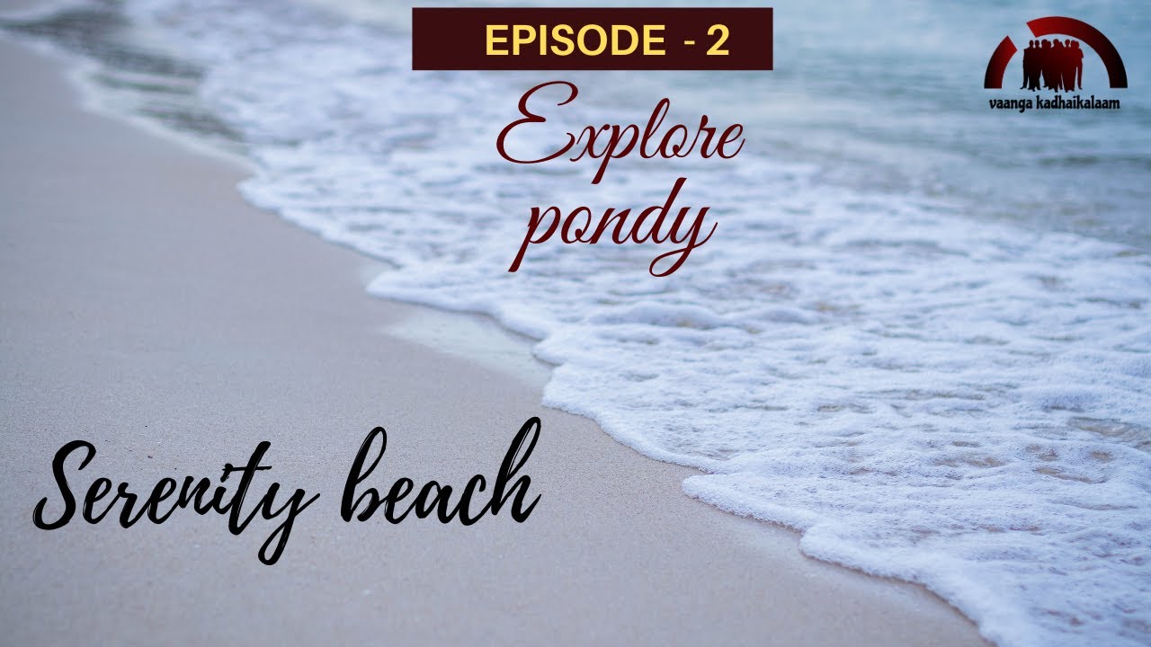 serenity beach pondicherry || explore pondy episode 2  || Vaanga Kadhaikalaam ||
