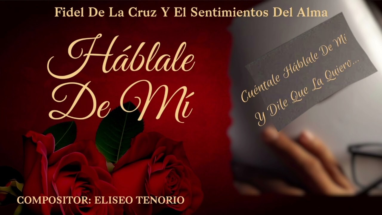 🎶FIDEL DE LA CRUZ - 🎶HABLALE DE M&Iacute;🎶-Grupo Sentimientos Del Alma