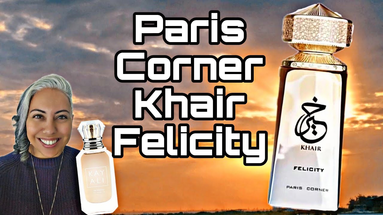 Paris Corner Khair Felicity | Sexy and Gorgeous! | Glam Finds | Fragrance Reviews |