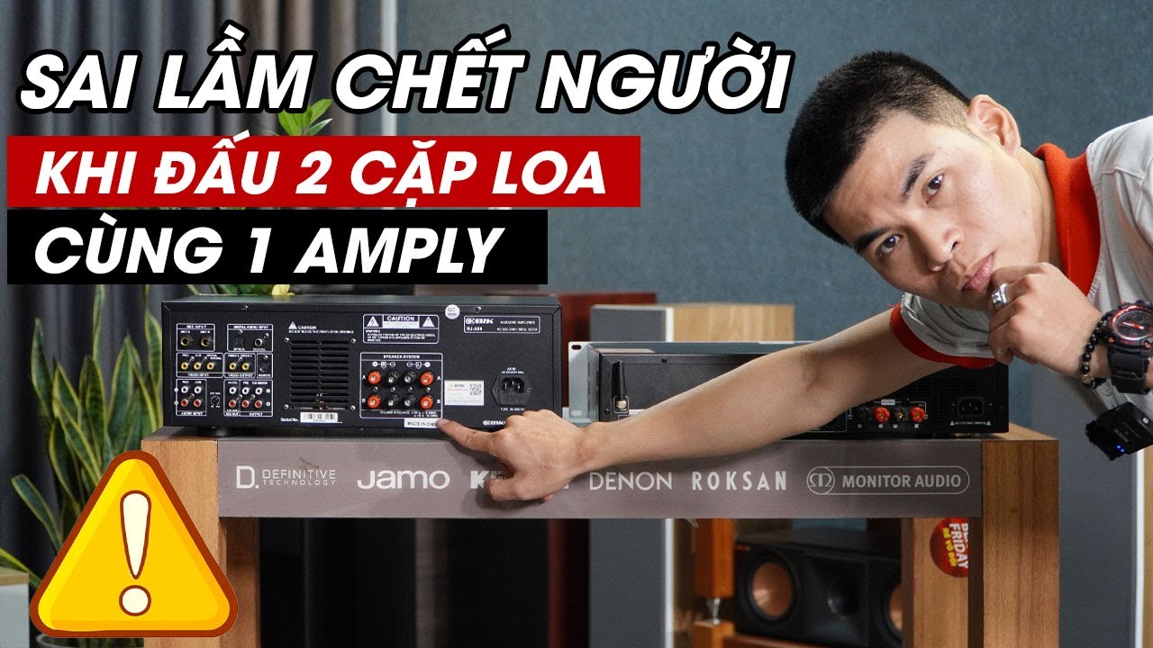 Sai lầm Khi Đấu 2 cặp Loa Cùng 1 Amply cần tránh?