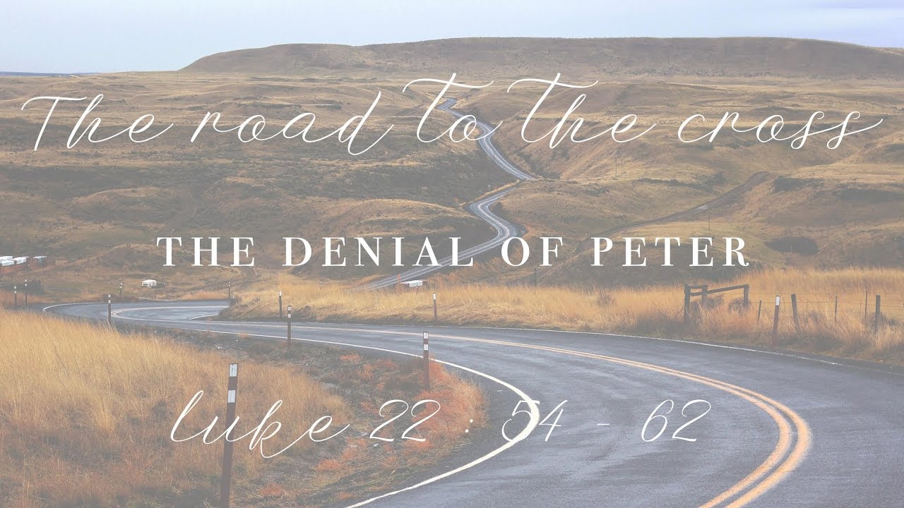 The Denial of Peter - Sermon on Luke 22:54-62