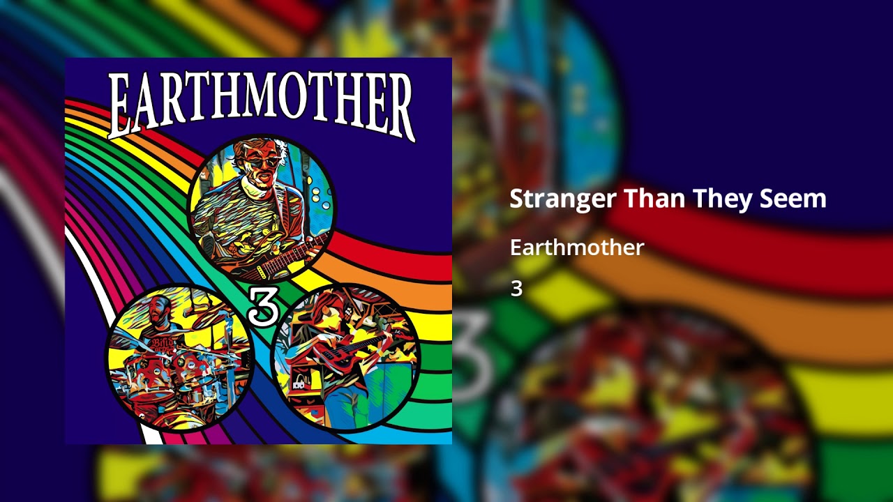 Earthmother - Stranger Than They Seem