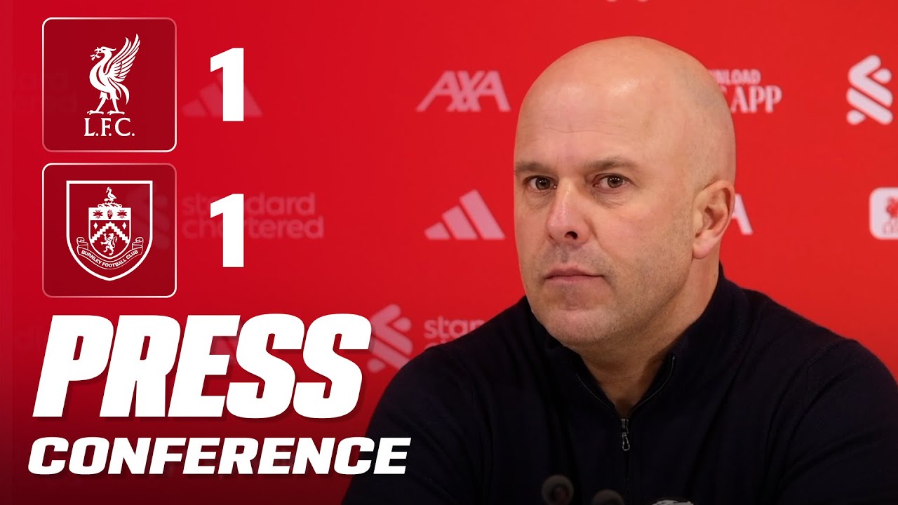 Arne Slot Post-Match Press Conference | Liverpool 1-1 Burnley
