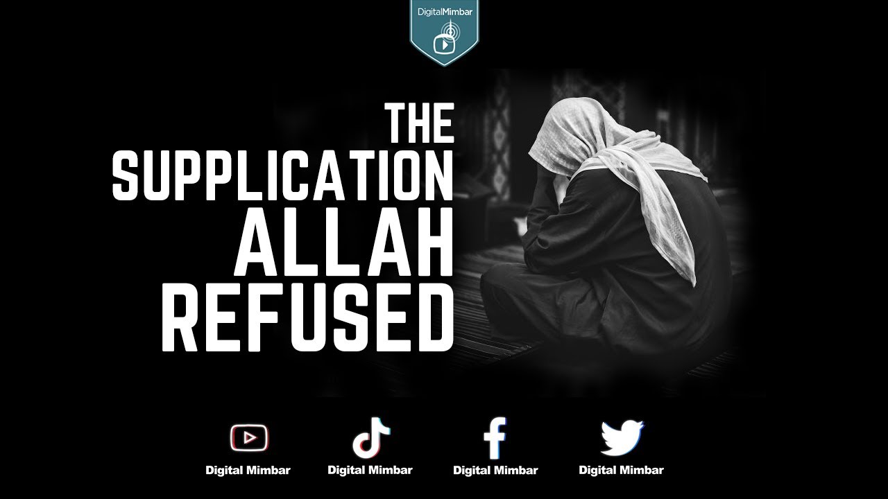 The Supplication Allah Refused!