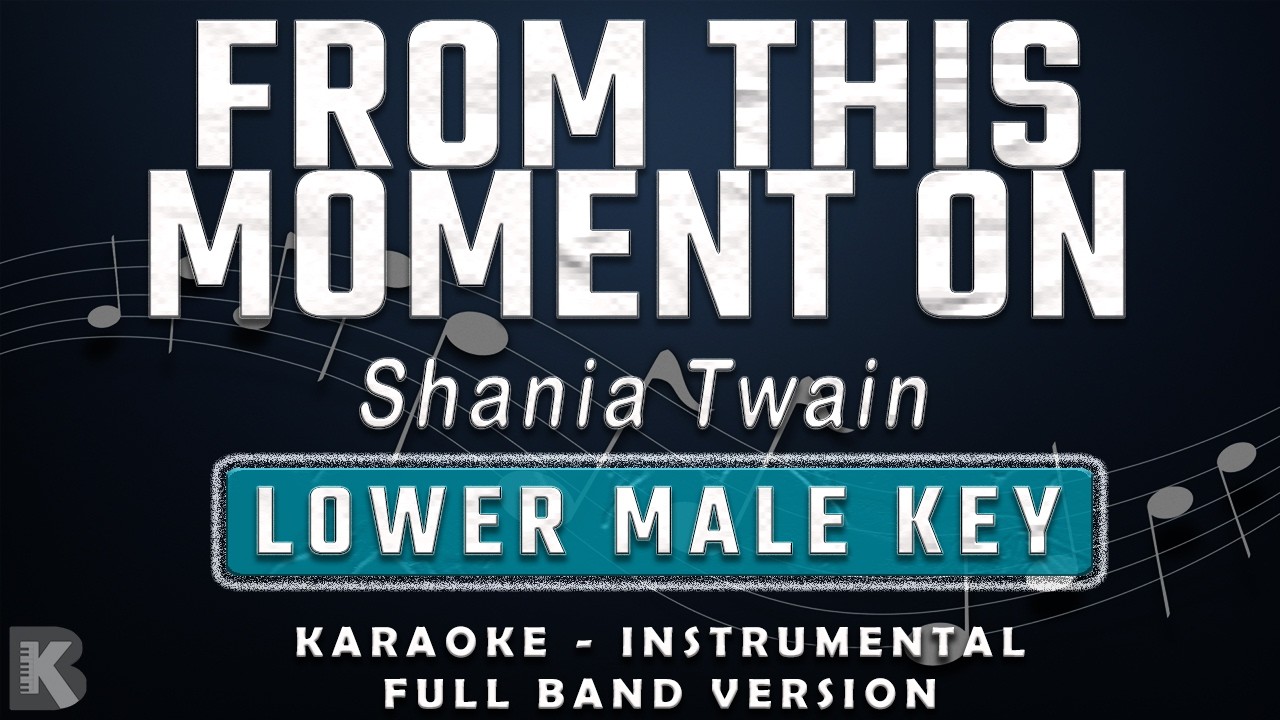 FROM THIS MOMENT ON - LOWER MALE KEY - FULL BAND KARAOKE - INSTRUMENTAL - SHANIA TWAIN