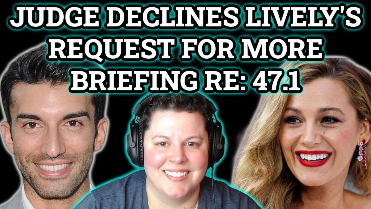 Judge Declines Lively's Request for More Briefing on Remaining California 47.1 Dispute