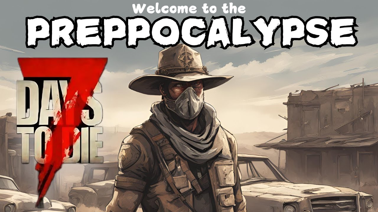 New Sheriff in Town - 7 Days to Die Preppocalypse Mod Ep 2  -  PC