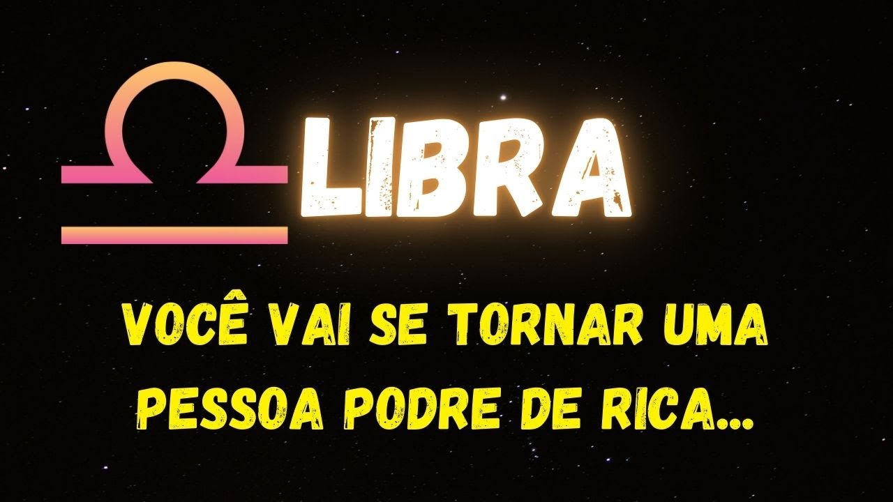 ♎️LIBRA🤑VOCÊ VAI SE TORNAR UMA PESSOA PODRE DE RICA...
