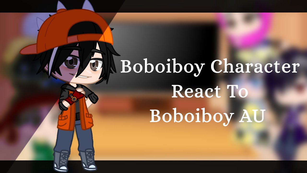 Boboiboy character react to Boboiboy AU [Bad Apple] [] Original [] 1/2 [] by: Kira-chan_0376