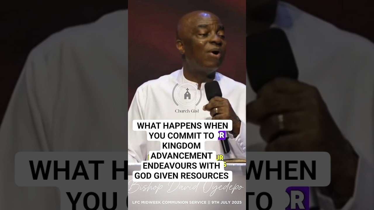 KINGDOM ADVANCEMENT ENDEAVOURS WITH YOUR GOD GIVEN RESOURCES TAKES YOU FORWARD - Bishop Oyedepo