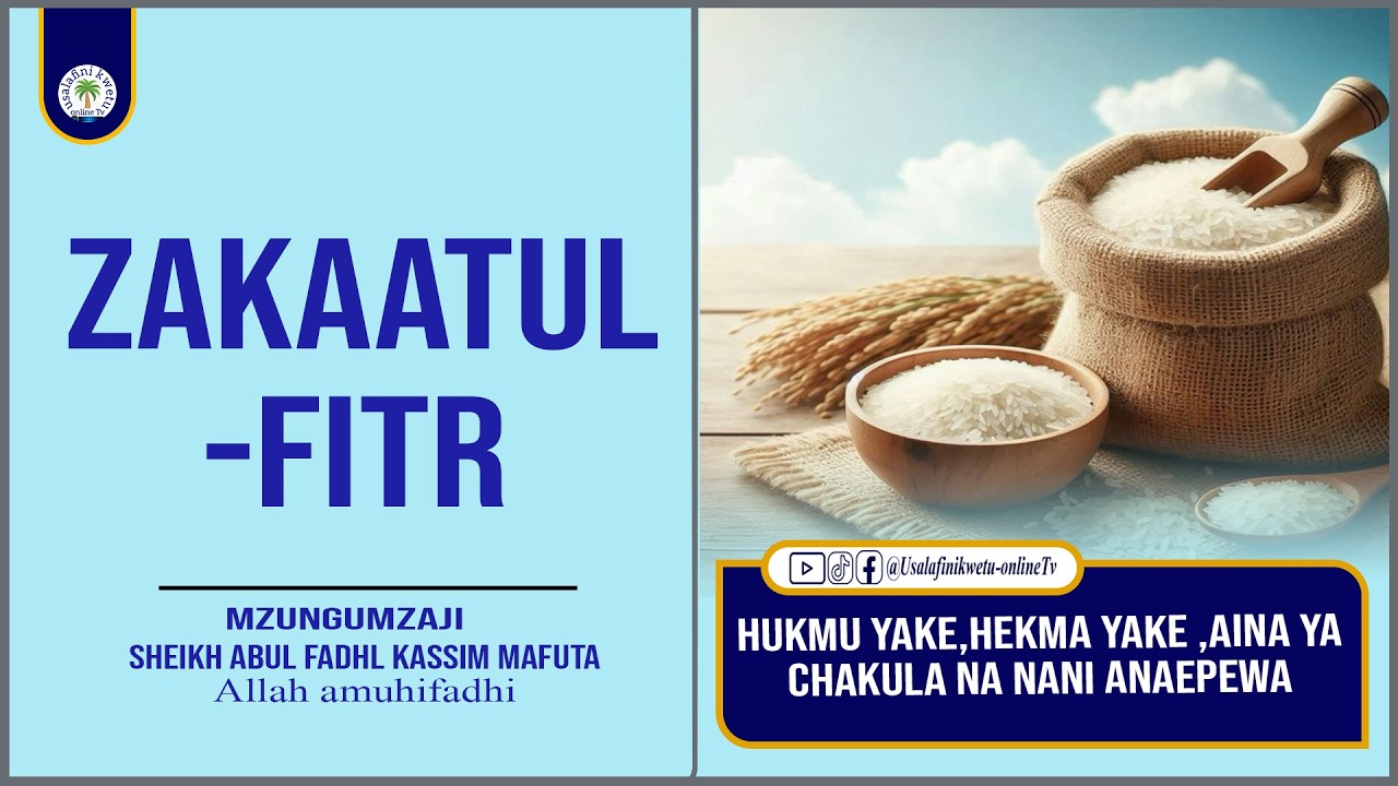 ZAKAATUL FITR NINI KINATOLEWA NINI ANATOA NA NANI ANAPEWA