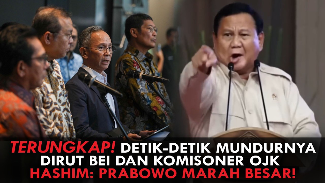 TERUNGKAP! DETIK-DETIK MUNDURNYA DIRUT BEI DAN KOMISONER  OJK. HASHIM: PRABOWO MARAH BESAR!