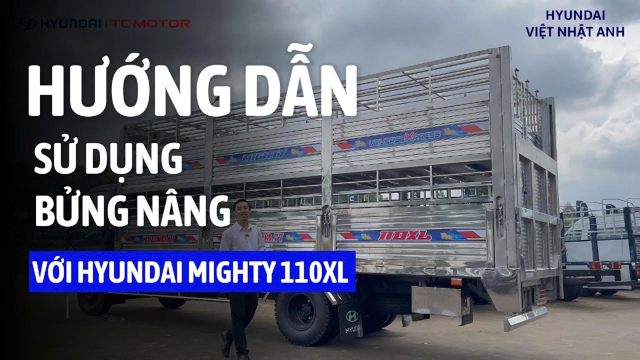 Hướng Dẫn Sử Dụng Bửng Nâng Xe Tải Hyundai Mighty 110XL Đơn Giản & Hiệu Quả