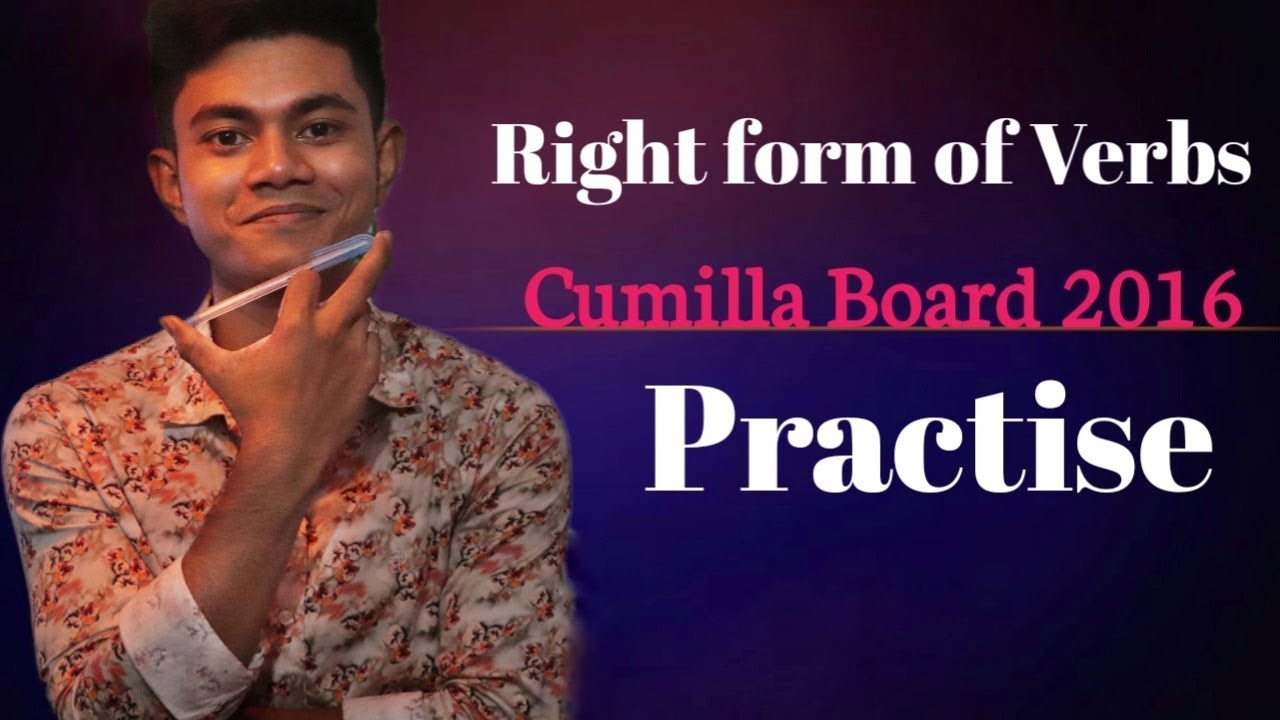 HSC || Right form of verbs- Board Question Practise . Cumilla Board  2016 Exercise with Explanation.