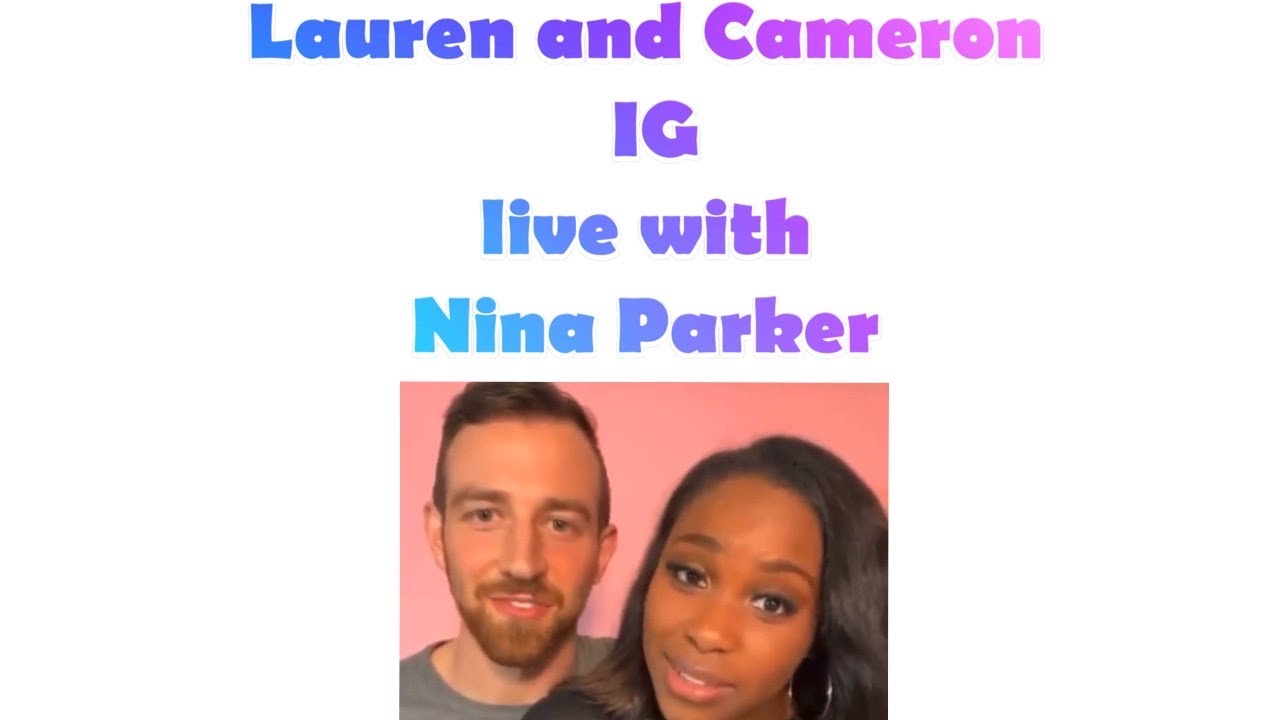 Lauren and Cameron IG LIVE WITH NINA PARKER