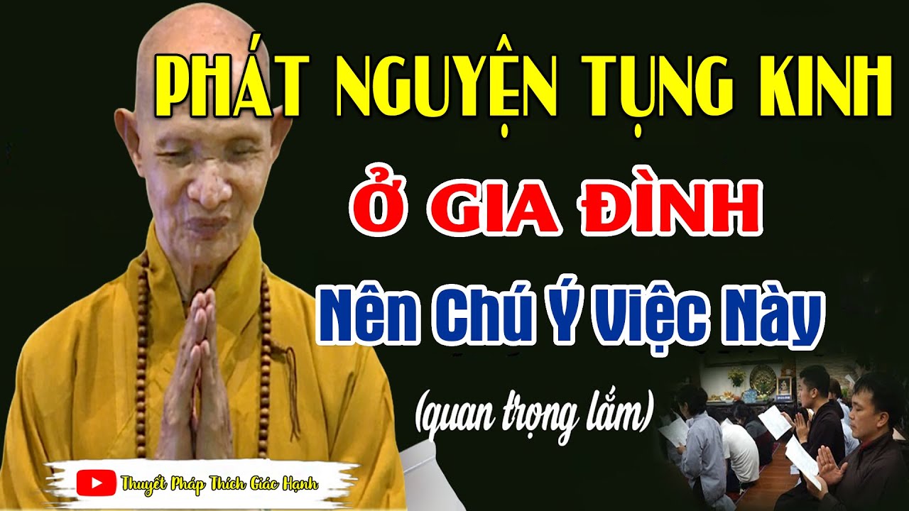 Ai Phát Nguyện Tụng Kinh Ở Gia Đình Nên Chú Ý Việc Này KẺO TỔN PHÚC NHANH LẮM _ HT Thích Giác Hạnh