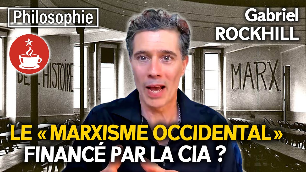 LE MARXISME OCCIDENTAL A-T-Il ÉTÉ FINANCÉ PAR LA CIA ? - avec Gabriel ROCKHILL (États-Unis)